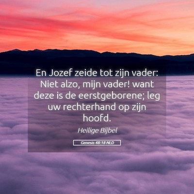 Picture 05 - Genesis 48:18 NLD - En Jozef zeide tot zijn vader: Niet alzo, mijn - Bible Verse Picture