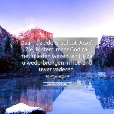 Picture 05 - Genesis 48:21 NLD - Daarna zeide Israel tot Jozef: Zie, ik sterf; - Bible Verse Picture