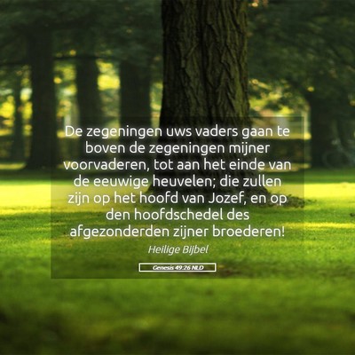 Picture 05 - Genesis 49:26 NLD - De zegeningen uws vaders gaan te boven de - Bible Verse Picture
