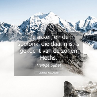 Picture 05 - Genesis 49:32 NLD - De akker, en de spelonk, die daarin is, is - Bible Verse Picture