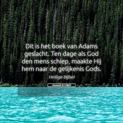 Picture 05 - Genesis 5:1 NLD - Dit is het boek van Adams geslacht. Ten dage als - Bible Verse Picture