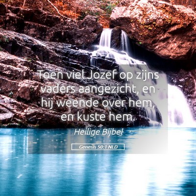 Picture 05 - Genesis 50:1 NLD - Toen viel Jozef op zijns vaders aangezicht, en - Bible Verse Picture