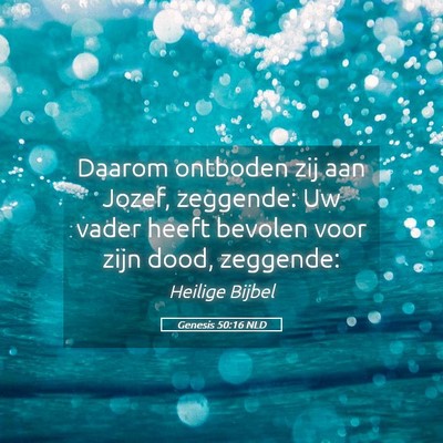 Picture 05 - Genesis 50:16 NLD - Daarom ontboden zij aan Jozef, zeggende: Uw vader - Bible Verse Picture