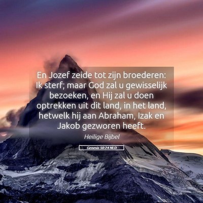 Picture 05 - Genesis 50:24 NLD - En Jozef zeide tot zijn broederen: Ik sterf; maar - Bible Verse Picture