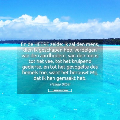 Picture 05 - Genesis 6:7 NLD - En de HEERE zeide: Ik zal den mens, dien Ik - Bible Verse Picture