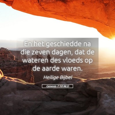 Picture 05 - Genesis 7:10 NLD - En het geschiedde na die zeven dagen, dat de - Bible Verse Picture