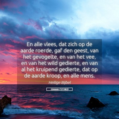 Picture 05 - Genesis 7:21 NLD - En alle vlees, dat zich op de aarde roerde, gaf - Bible Verse Picture