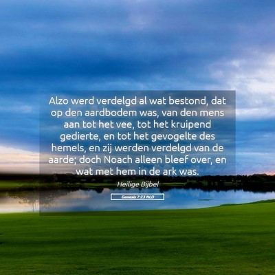 Picture 05 - Genesis 7:23 NLD - Alzo werd verdelgd al wat bestond, dat op den - Bible Verse Picture