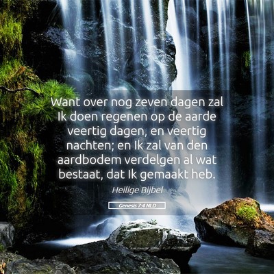 Picture 05 - Genesis 7:4 NLD - Want over nog zeven dagen zal Ik doen regenen op - Bible Verse Picture