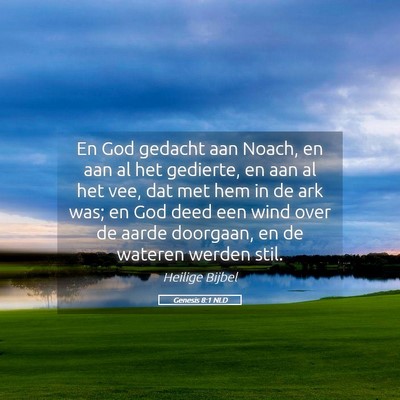 Picture 05 - Genesis 8:1 NLD - En God gedacht aan Noach, en aan al het gedierte, - Bible Verse Picture