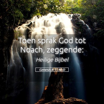 Picture 05 - Genesis 8:15 NLD - Toen sprak God tot Noach, - Bible Verse Picture