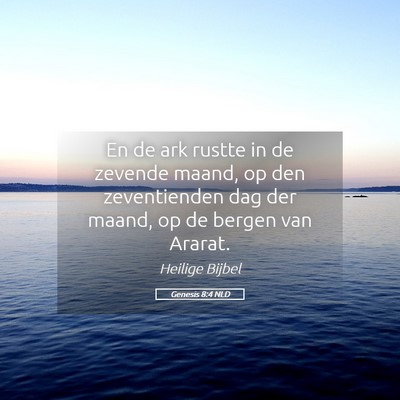 Picture 05 - Genesis 8:4 NLD - En de ark rustte in de zevende maand, op den - Bible Verse Picture