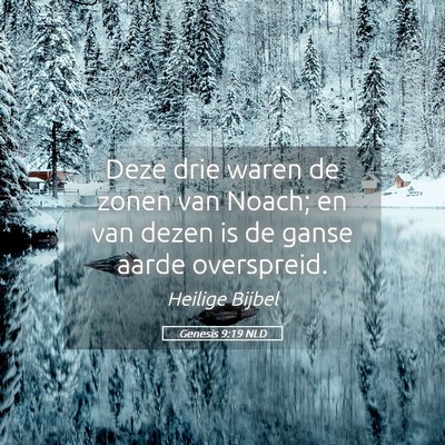 Picture 05 - Genesis 9:19 NLD - Deze drie waren de zonen van Noach; en van dezen - Bible Verse Picture