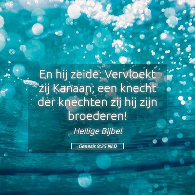 Picture 05 - Genesis 9:25 NLD - En hij zeide: Vervloekt zij Kanaan; een knecht - Bible Verse Picture