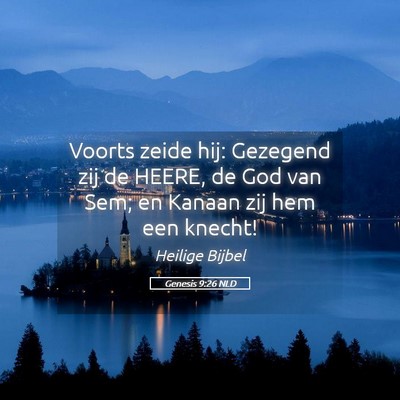 Picture 05 - Genesis 9:26 NLD - Voorts zeide hij: Gezegend zij de HEERE, de God - Bible Verse Picture