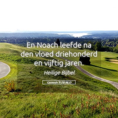 Picture 05 - Genesis 9:28 NLD - En Noach leefde na den vloed driehonderd en - Bible Verse Picture