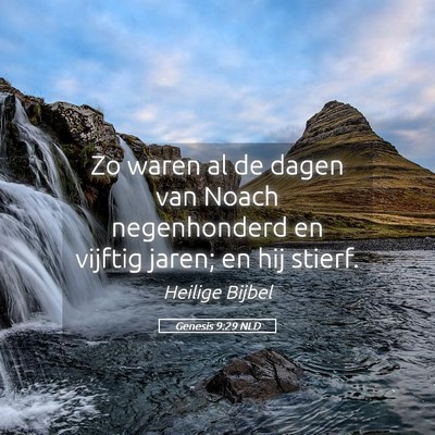 Picture 05 - Genesis 9:29 NLD - Zo waren al de dagen van Noach negenhonderd en - Bible Verse Picture