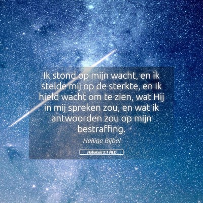 Picture 05 - Habakuk 2:1 NLD - Ik stond op mijn wacht, en ik stelde mij op de - Bible Verse Picture