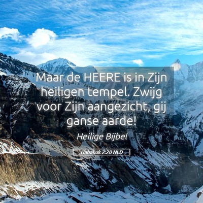 Picture 05 - Habakuk 2:20 NLD - Maar de HEERE is in Zijn heiligen tempel. Zwijg - Bible Verse Picture