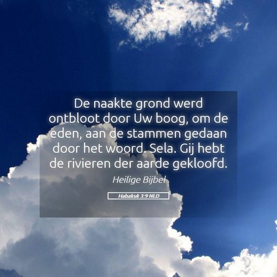 Picture 05 - Habakuk 3:9 NLD - De naakte grond werd ontbloot door Uw boog, om de - Bible Verse Picture