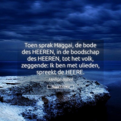 Picture 05 - Haggaï 1:13 NLD - Toen sprak Haggai, de bode des HEEREN, in de - Bible Verse Picture