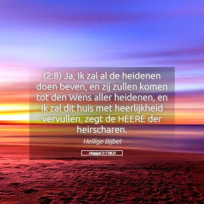 Picture 05 - Haggaï 2:7 NLD - (2:8) Ja, Ik zal al de heidenen doen beven, en - Bible Verse Picture
