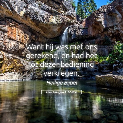 Picture 05 - Handelingen 1:17 NLD - Want hij was met ons gerekend, en had het lot - Bible Verse Picture