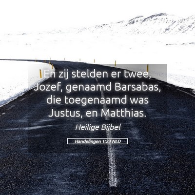 Picture 05 - Handelingen 1:23 NLD - En zij stelden er twee, Jozef, genaamd Barsabas, - Bible Verse Picture