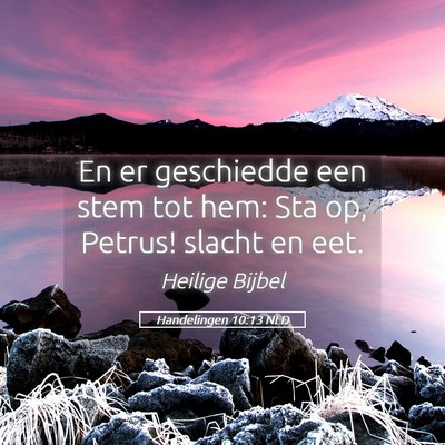 Picture 05 - Handelingen 10:13 NLD - En er geschiedde een stem tot hem: Sta op, - Bible Verse Picture