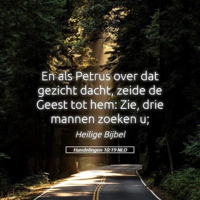 Picture 05 - Handelingen 10:19 NLD - En als Petrus over dat gezicht dacht, zeide de - Bible Verse Picture