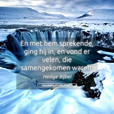 Picture 05 - Handelingen 10:27 NLD - En met hem sprekende, ging hij in, en vond er - Bible Verse Picture