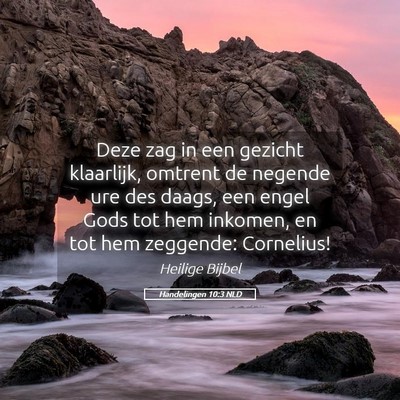Picture 05 - Handelingen 10:3 NLD - Deze zag in een gezicht klaarlijk, omtrent de - Bible Verse Picture