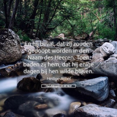 Picture 05 - Handelingen 10:48 NLD - En hij beval, dat zij zouden gedoopt worden in - Bible Verse Picture
