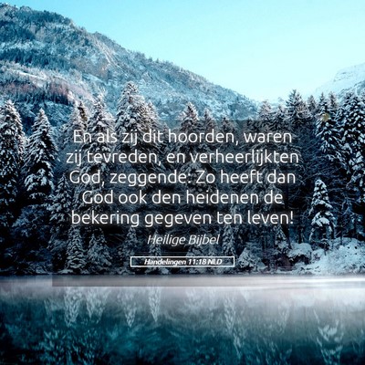 Picture 05 - Handelingen 11:18 NLD - En als zij dit hoorden, waren zij tevreden, en - Bible Verse Picture