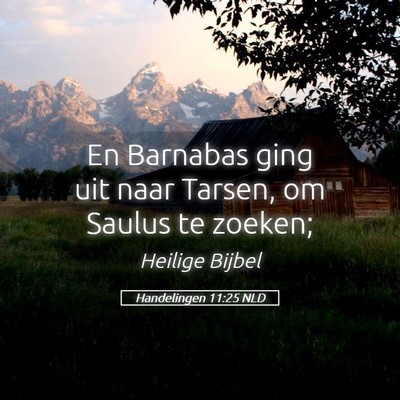Picture 05 - Handelingen 11:25 NLD - En Barnabas ging uit naar Tarsen, om Saulus te - Bible Verse Picture