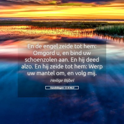 Picture 05 - Handelingen 12:8 NLD - En de engel zeide tot hem: Omgord u, en bind uw - Bible Verse Picture