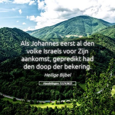 Picture 05 - Handelingen 13:24 NLD - Als Johannes eerst al den volke Israels voor Zijn - Bible Verse Picture