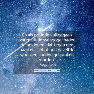Picture 05 - Handelingen 13:42 NLD - En als de Joden uitgegaan waren uit de synagoge, - Bible Verse Picture