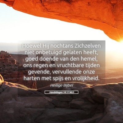 Picture 05 - Handelingen 14:17 NLD - Hoewel Hij nochtans Zichzelven niet onbetuigd - Bible Verse Picture