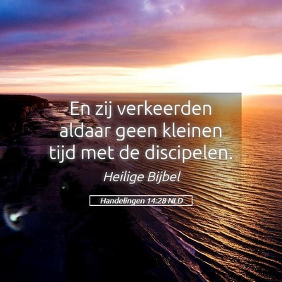 Picture 05 - Handelingen 14:28 NLD - En zij verkeerden aldaar geen kleinen tijd met de - Bible Verse Picture