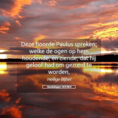 Picture 05 - Handelingen 14:9 NLD - Deze hoorde Paulus spreken; welke de ogen op hem - Bible Verse Picture