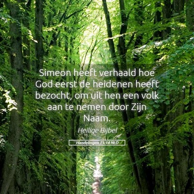 Picture 05 - Handelingen 15:14 NLD - Simeon heeft verhaald hoe God eerst de heidenen - Bible Verse Picture
