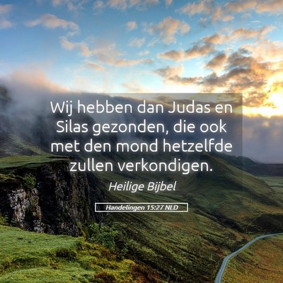 Picture 05 - Handelingen 15:27 NLD - Wij hebben dan Judas en Silas gezonden, die ook - Bible Verse Picture