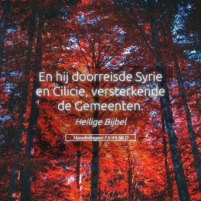 Picture 05 - Handelingen 15:41 NLD - En hij doorreisde Syrie en Cilicie, versterkende - Bible Verse Picture