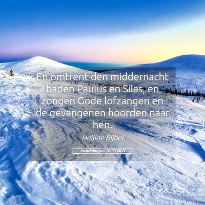 Picture 05 - Handelingen 16:25 NLD - En omtrent den middernacht baden Paulus en Silas, - Bible Verse Picture