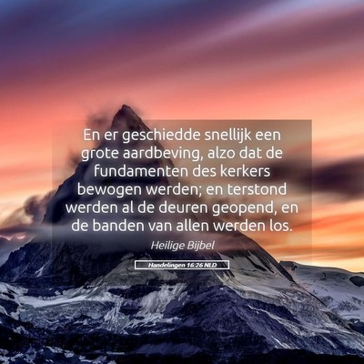 Picture 05 - Handelingen 16:26 NLD - En er geschiedde snellijk een grote aardbeving, - Bible Verse Picture