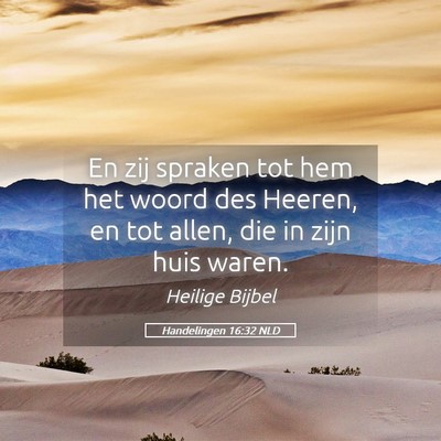 Picture 05 - Handelingen 16:32 NLD - En zij spraken tot hem het woord des Heeren, en - Bible Verse Picture