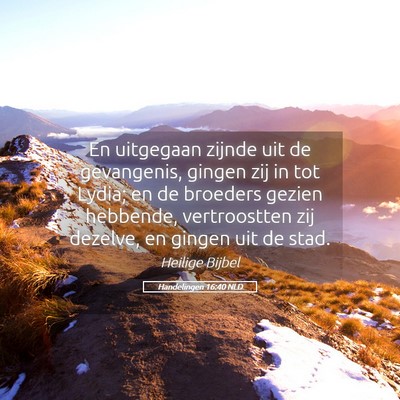 Picture 05 - Handelingen 16:40 NLD - En uitgegaan zijnde uit de gevangenis, gingen zij - Bible Verse Picture