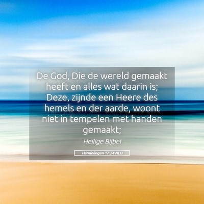 Picture 05 - Handelingen 17:24 NLD - De God, Die de wereld gemaakt heeft en alles wat - Bible Verse Picture