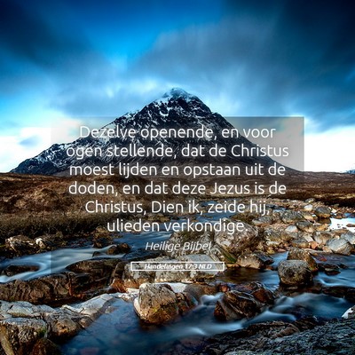 Picture 05 - Handelingen 17:3 NLD - Dezelve openende, en voor ogen stellende, dat de - Bible Verse Picture